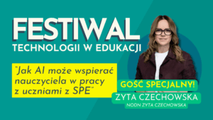 Read more about the article TIK i AI w pracy z uczniami z SPE — Zyta Czechowska 
