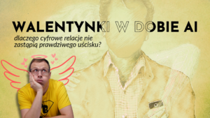 Read more about the article Walentynki w dobie AI: dlaczego cyfrowe relacje nie zastąpią prawdziwego uścisku?