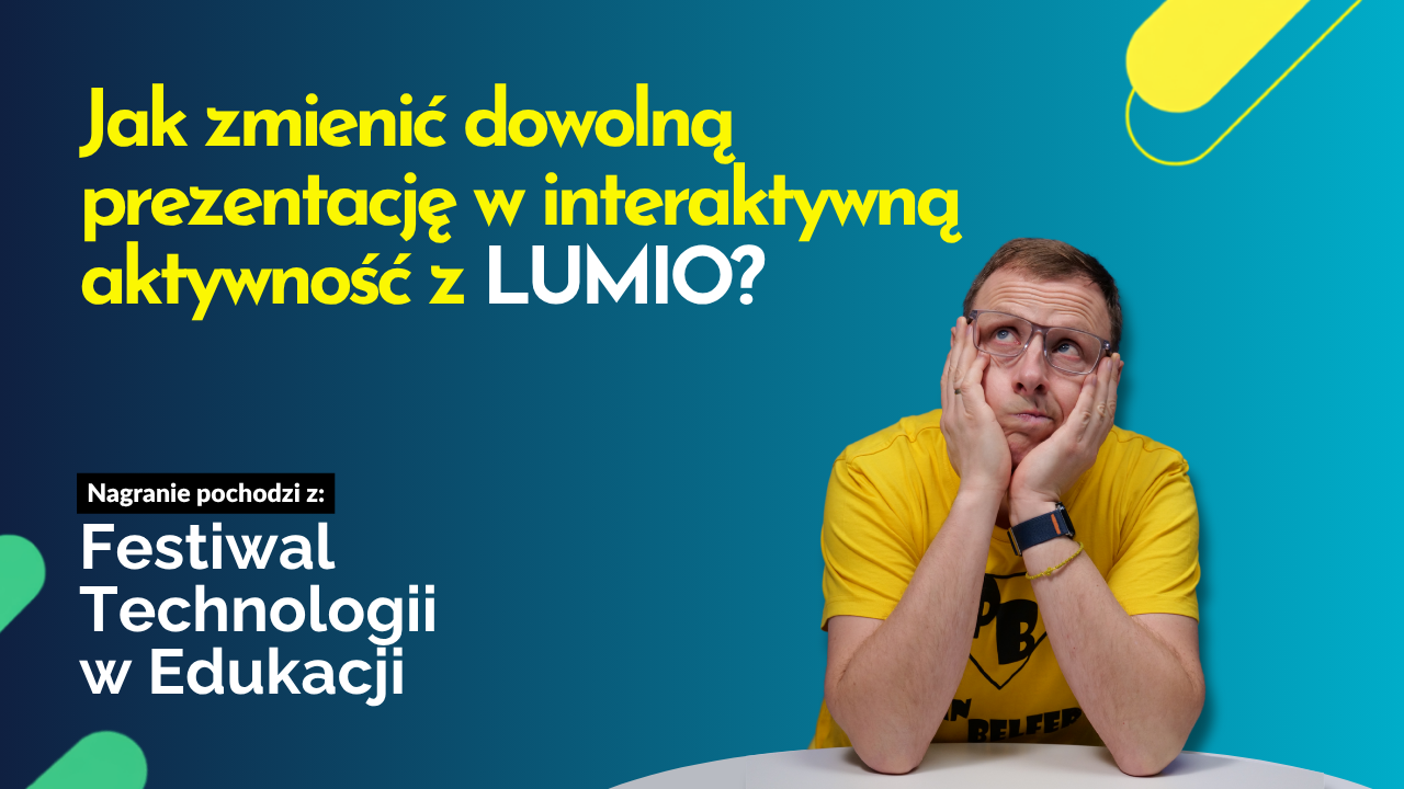 Read more about the article Jak zmienić dowolną prezentację w interaktywne materiały do lekcji z LUMIO?